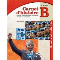 Carnet d'histoire 2e secondaire - Carnet B, savoirs et activités, 2e Éd. | Charette, Julie