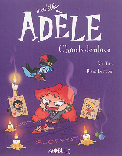 Mortelle Adèle T.10 - Choubidoulove | Mr Tan