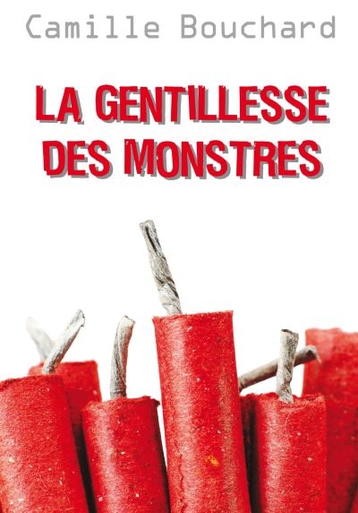 gentillesse des monstres (La) | Bouchard, Camille