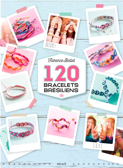 120 bracelets brésiliens | Bellot, Florence