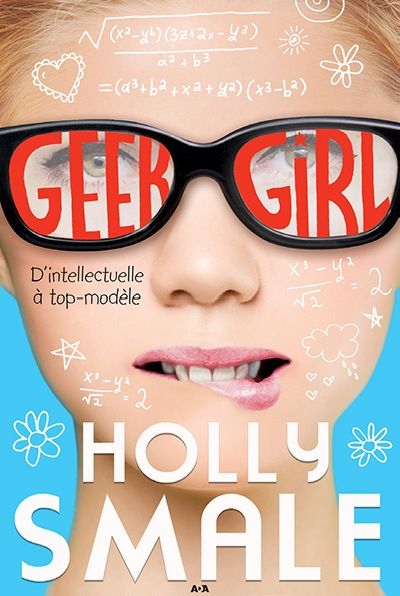 Geek Girl T.01 - D'intellectuelle à top-modèle | Smale, Holly