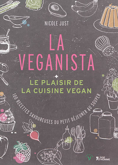La Veganista : le plaisir de la cuisine vegan | Just, Nicole