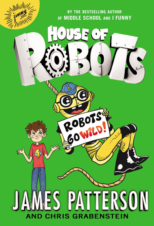 House of Robots T.02 - Robots Go Wild! | Patterson, James