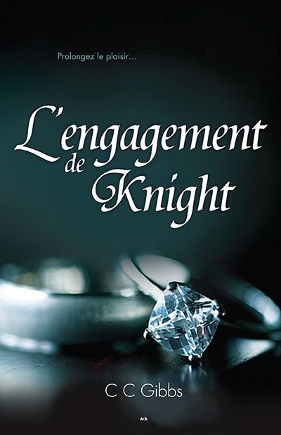 Tout ou rien, tome 3 : L'engagement de Knight | Gibbs, C. C.