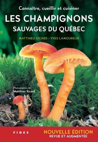 Champignons sauvages du Québec - Connaître, Cueillir et Cuisiner les Champignons | Sicard, Matthieu